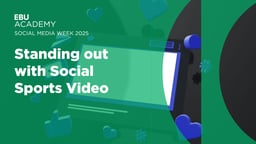 Social Media Week 2025 - Standing out with Social Sport Video