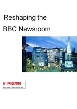 Reshaping the BBC Newsroom