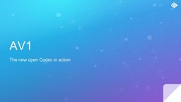 AV1: The new open codec in action