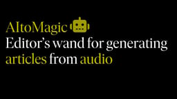 AItoMagic - automatically generating articles from audio