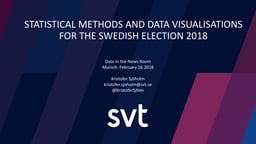 Statistical methods and data visualisations for the Swedish election 2018