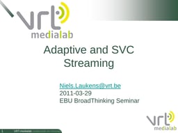 Adaptive and SVC streaming