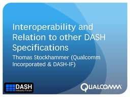 Interoperability and relation to the other DASH specifications