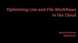 Optimizing live and file workflows in the cloud