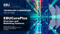 EBUCorePlus overview and modelling features