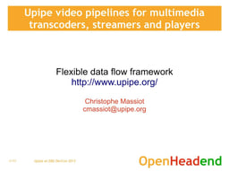Upipe video pipelines for multimedia: flexible data flow framework