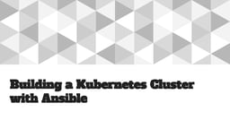 Building a kubernetes cluster using ansible