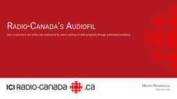 Radio Canada’s Audiofil: How to provide a rich online user experience for online catchup of radio programs through automated workflows
