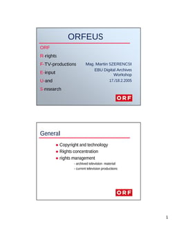 ORFEUS - R-rights, F-TV-productions, E-input, U-and, S-research