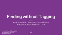 AI experiments for improved findability in the SVT media archive