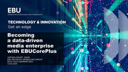 Becoming a data-driven media enterprise with EBUCorePlus