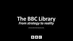 BBC library: from strategy to reality
