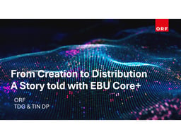 From creation to distribution: A story told with EBUCorePlus