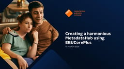 Creating a harmonious metadata hub using EBUCorePlus