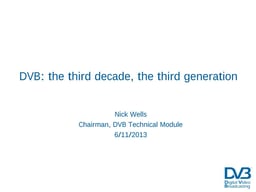 DVB: the third decade, the third generation
