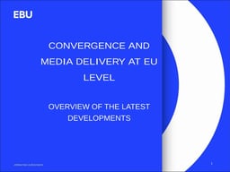 Convergence and media delivery at EU level: an overview of the latest developments