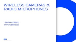 Wireless cameras and radio microphones