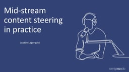 Mid-stream content steering in practice