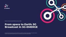From space to earth: 5G Broadcast in 5G-EMERGE