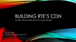 Building RTÉ's CDN