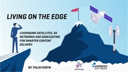 Living on the edge – leveraging satellites, 5G networks and edgecasting for smarter content delivery