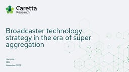 Tech strategy for broadcasters in the age of super aggregation