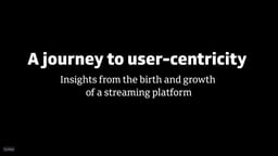 A journey to user-centricity: insights from the birth and growth of a streaming platform