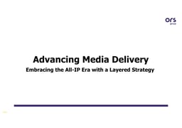 Advancing media delivery: embracing the all-IP era with a layered strategy
