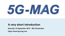5G-MAG: a short introduction at IBC 2019