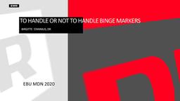 To handle or not to handle 'binge' markers