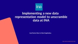 Implementing a new data representation model to unscramble data at INA
