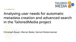 Analysing user needs for automatic metadata creation and advanced search in the tailored media project