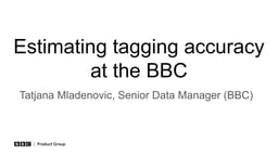 Estimating tagging accuracy at the BBC