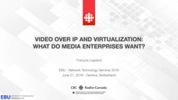 Video over IP and virtualization: what do media enterprises want?