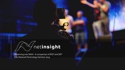 Streaming over WAN - RIST and SRT