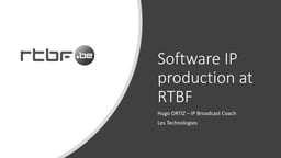 Software IP production at RTBF