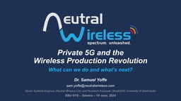 Private 5G and the wireless production revolution - what can we do and what’s next?