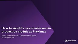How to simplify sustainable media production models for Media companies at Proximus
