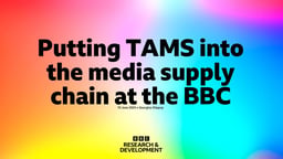 Putting TAMS into the Media Supply Chain at the BBC