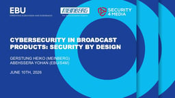 Cybersecurity in Broadcast Products: Security by Design