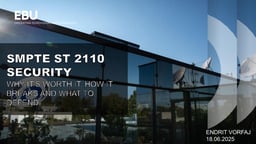 SMPTE ST 2110 security: why it’s worth it, how it breaks and what to defend