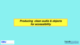 Producing clean audio and objects for accessibility