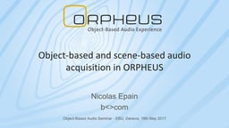 Object-based and scene-based audio acquisitions in ORPHEUS