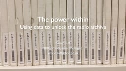 The power within – Using [meta]data to unlock the Radio Archive
