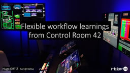 Flexible workflow learnings from Control Room 42