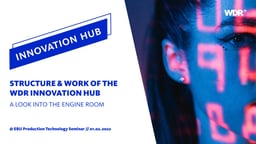 A look into the engine room: structure and work of the WDR Innovation Hub