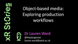 Object-based media: exploring production workflows