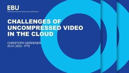 The challenges of uncompressed video in the cloud