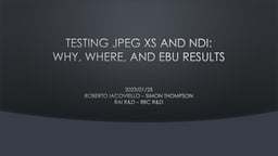 Testing JPEG XS and NDI: Why, where, and EBU results