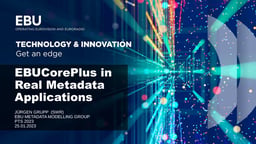 Hands-on: EBUCorePlus in real metadata applications